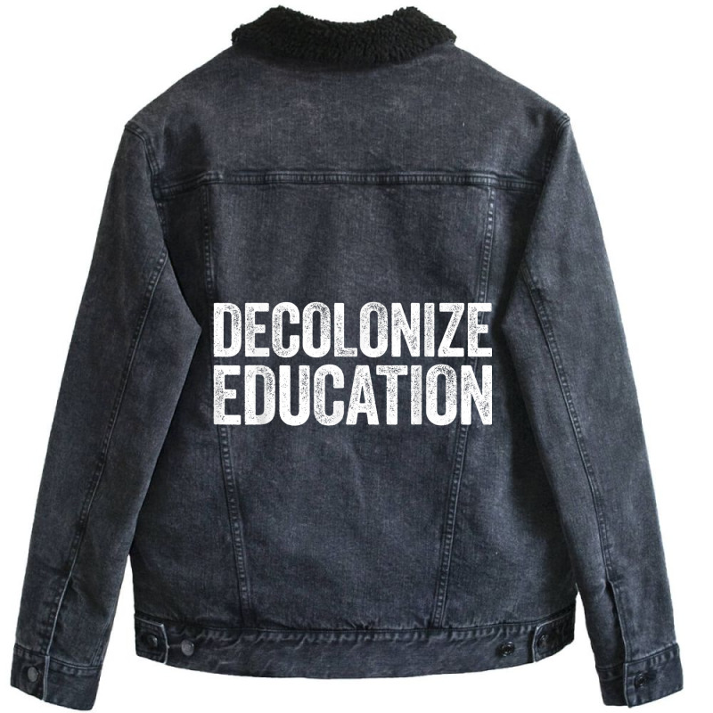 Decolonize Education  History Teacher Educator Gift Unisex Sherpa-lined Denim Jacket | Artistshot