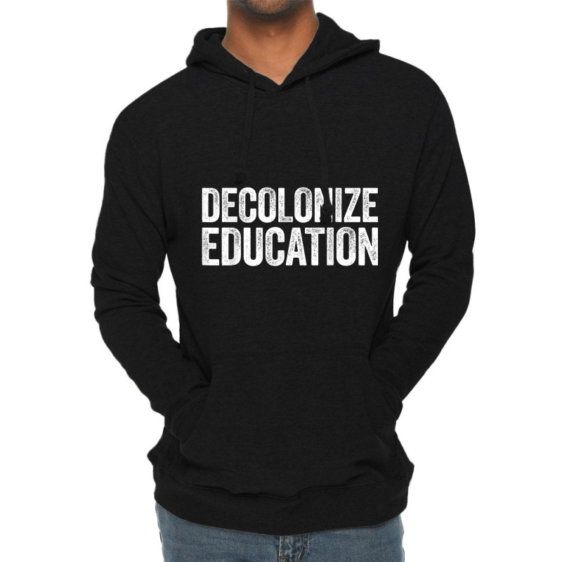 Decolonize Education  History Teacher Educator Gift Lightweight Hoodie | Artistshot