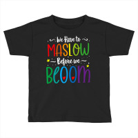 Teacher School Psychologist Special Ed Maslow Before Blooms Premium T Toddler T-shirt | Artistshot