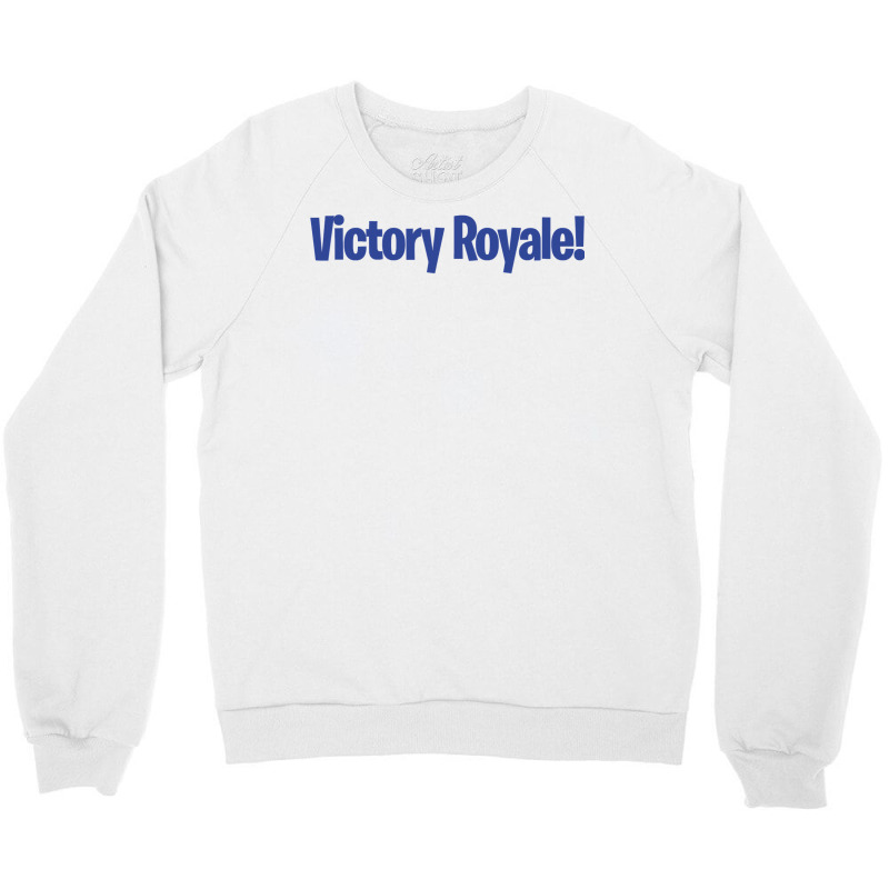 Victory Royale Crewneck Sweatshirt by JohnNichols89123 | Artistshot