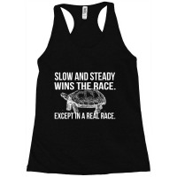 Slow And Steady Wins The Race Dry Humor Sarcastic Racerback Tank | Artistshot