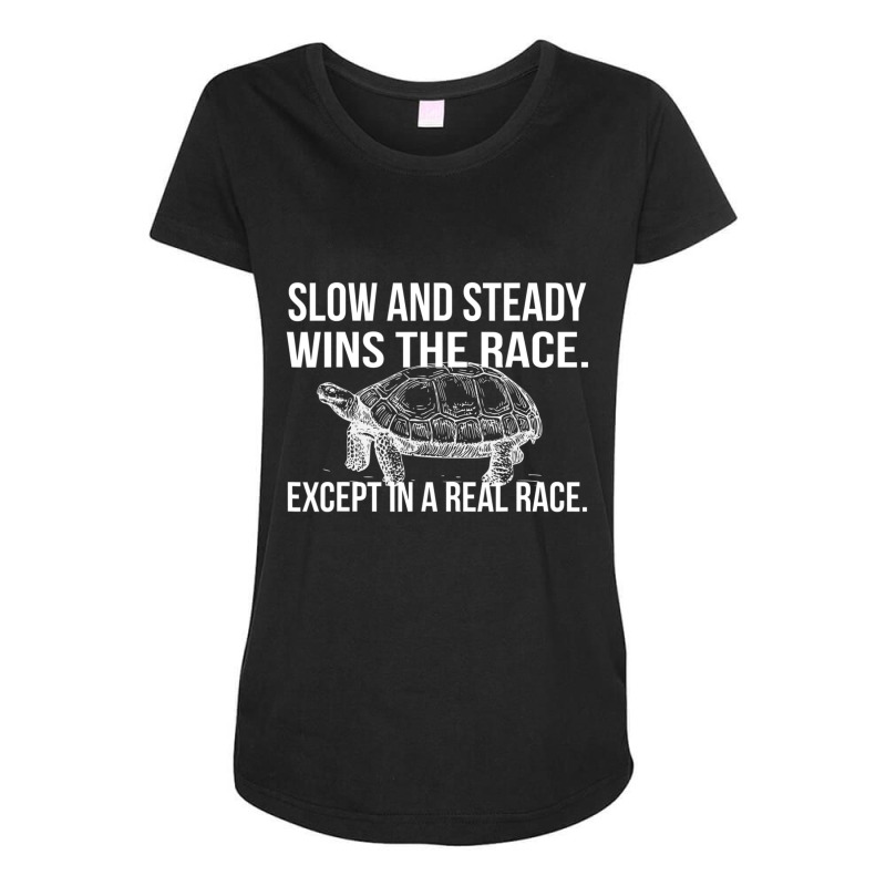 Slow And Steady Wins The Race Dry Humor Sarcastic Maternity Scoop Neck T-shirt by longho | Artistshot