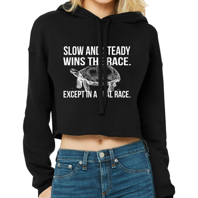 Slow And Steady Wins The Race Dry Humor Sarcastic Cropped Hoodie by longho | Artistshot