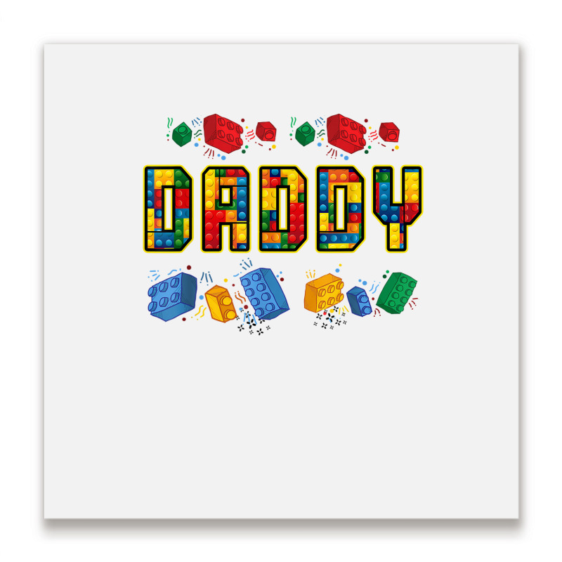 Daddy Brick Builder Funny Blocks Master Builder Dad T Shirt Metal Print Square | Artistshot