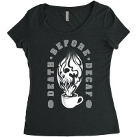 Hot Trend Death Before Decaf-j30f8 Women's Triblend Scoop T-shirt | Artistshot