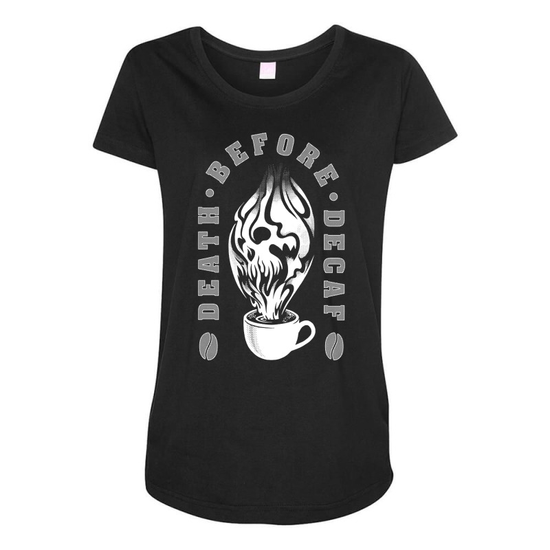 Hot Trend Death Before Decaf-j30f8 Maternity Scoop Neck T-shirt by quanghuydinh1 | Artistshot