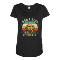 Limited Edition Don't Stop Retrieving Funny Golden Retriever Dog Vinta Maternity Scoop Neck T-shirt | Artistshot