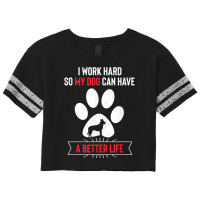 I Work Hard So My Dog Can Have A Better Life Dutch Shepherd T Shirt Scorecard Crop Tee | Artistshot