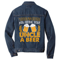 That's Cute Now Bring Your Uncle A Beer Men Denim Jacket | Artistshot