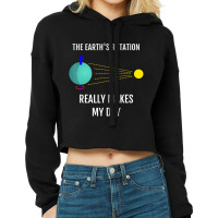 The Earth's Rotation Really Makes My Day Science Cropped Hoodie | Artistshot