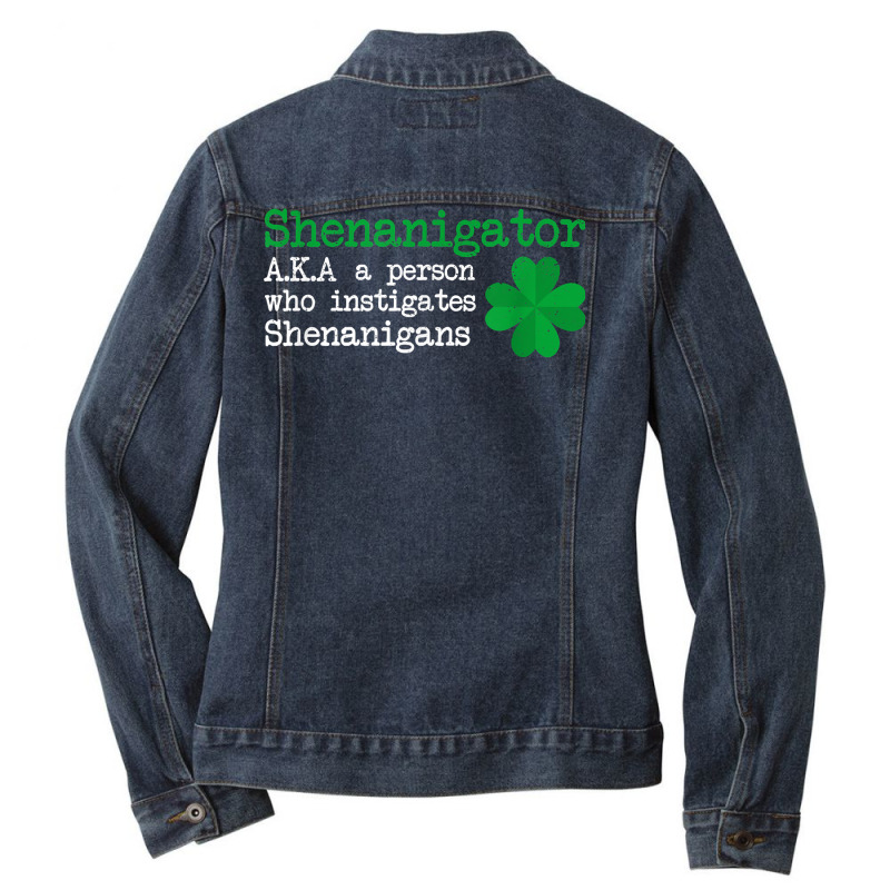 Irish Shenanigator Aka A Person Who Instigates Shenanigans T Shirt Ladies Denim Jacket by brict6eguo | Artistshot