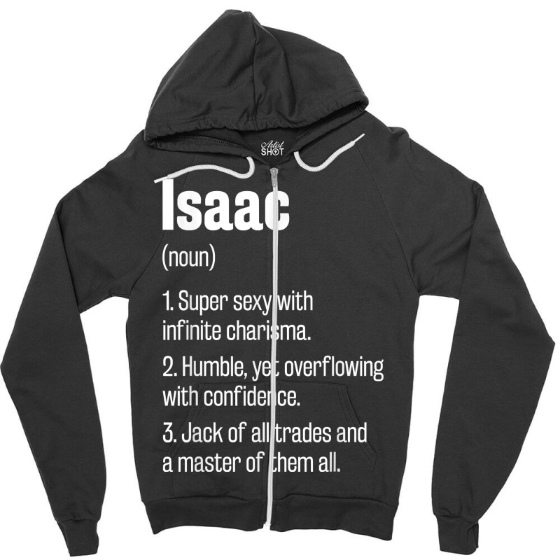 Isaac Definition Funny First Name Humor Nickname T Shirt Zipper Hoodie by pearleql2katnik | Artistshot