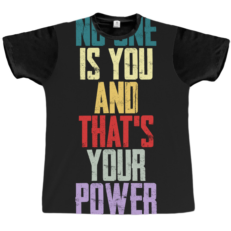 Limited Edition No One Is You And Thats Your Power-b4chh Graphic T-shirt | Artistshot