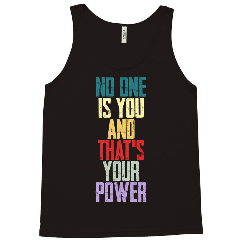 Limited Edition No One Is You And Thats Your Power-b4chh Tank Top | Artistshot