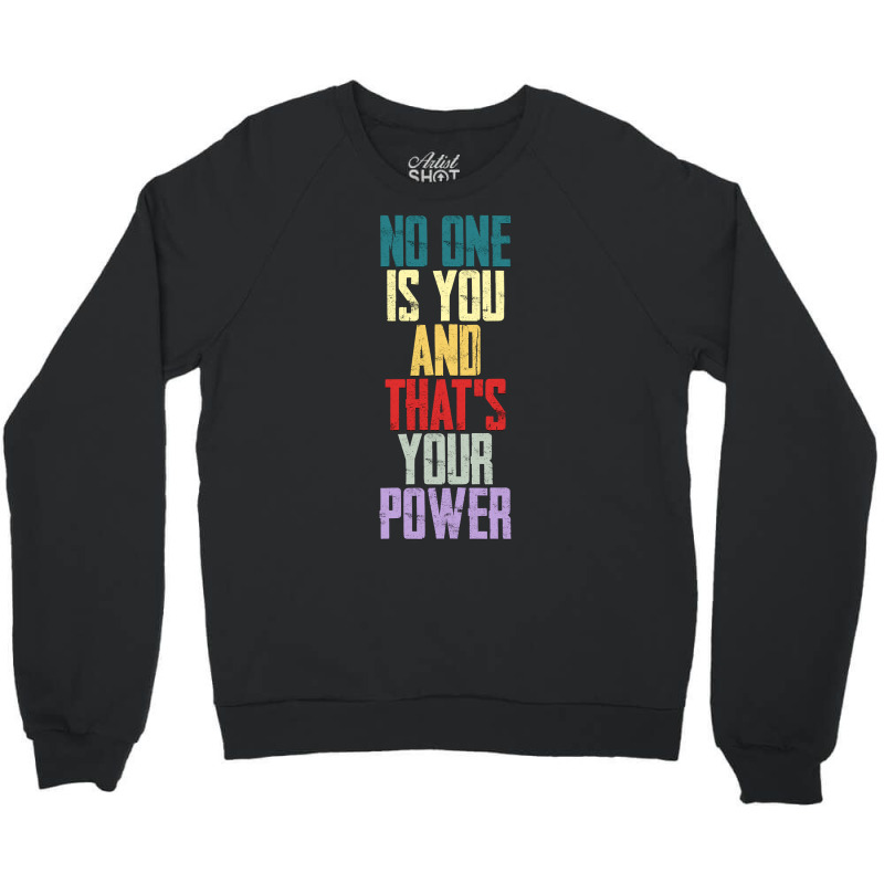 Limited Edition No One Is You And Thats Your Power-b4chh Crewneck Sweatshirt | Artistshot