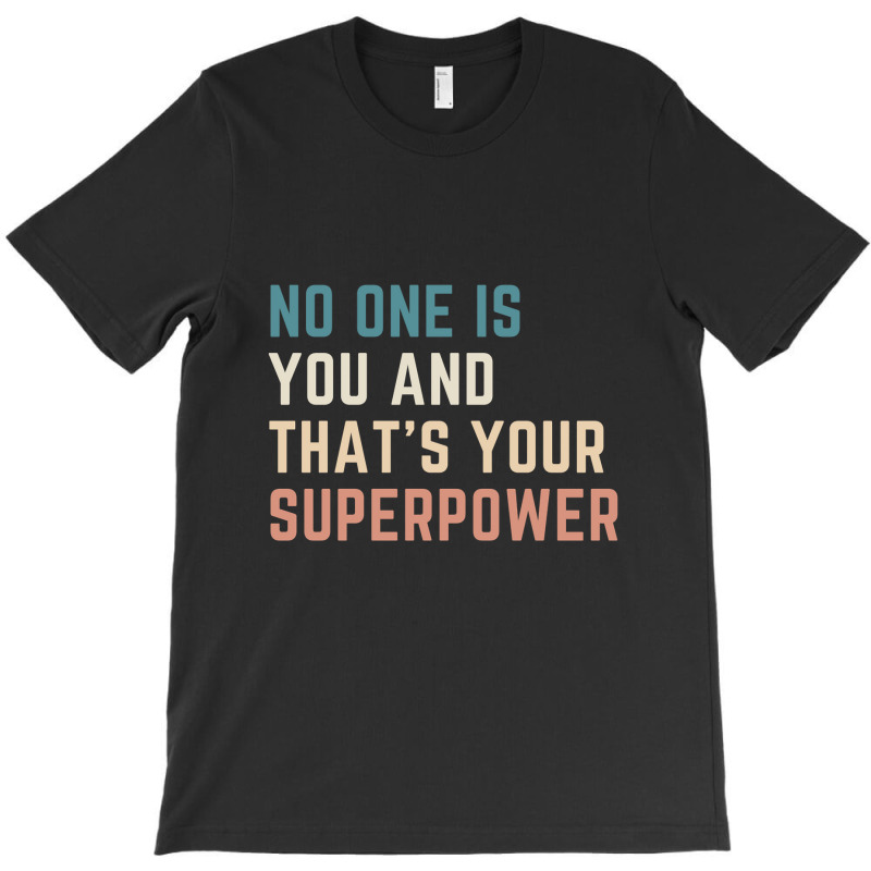 Hot Trend No One Is You And That's Your Superpower T-shirt | Artistshot