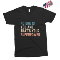 Hot Trend No One Is You And That's Your Superpower Exclusive T-shirt | Artistshot