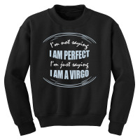 Trending Not Saying I'm Perfect Just Saying I Am A Virgo Youth Sweatshirt | Artistshot