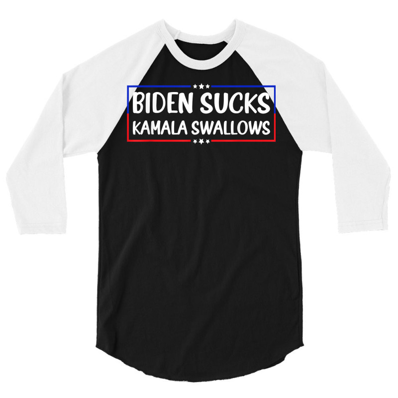 Biden Sucks Kamala Swallows Funny Biden And Kamala T Shirt 3/4 Sleeve Shirt | Artistshot