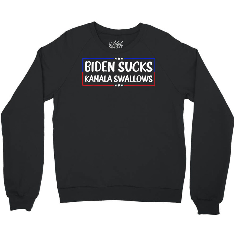 Biden Sucks Kamala Swallows Funny Biden And Kamala T Shirt Crewneck Sweatshirt | Artistshot