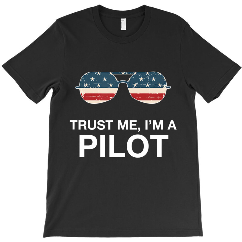 Trust Me I'm A Pilot Pilot Patriotic American Flag T-shirt | Artistshot