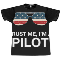 Trust Me I'm A Pilot Pilot Patriotic American Flag Graphic T-shirt | Artistshot