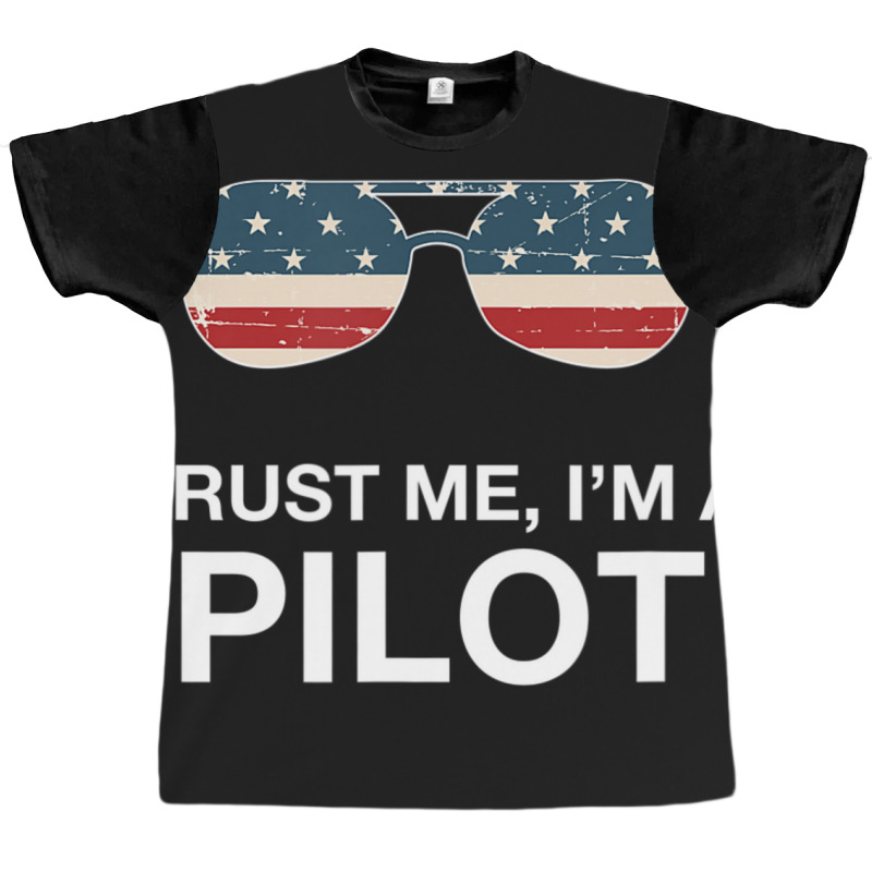 Trust Me I'm A Pilot Pilot Patriotic American Flag Graphic T-shirt | Artistshot