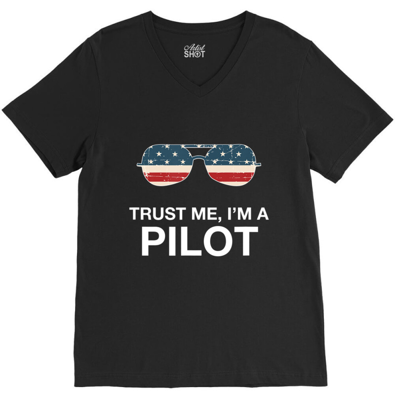 Trust Me I'm A Pilot Pilot Patriotic American Flag V-neck Tee | Artistshot