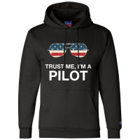 Trust Me I'm A Pilot Pilot Patriotic American Flag Champion Hoodie | Artistshot