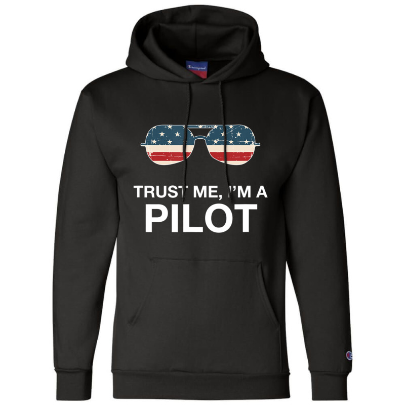 Trust Me I'm A Pilot Pilot Patriotic American Flag Champion Hoodie | Artistshot