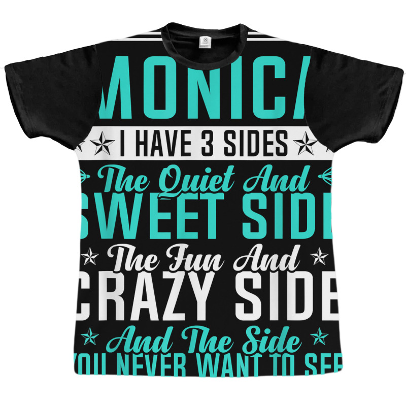 Monica I Have 3 Sides Funny Name Humor Nickname T Shirt Graphic T-shirt by casimircorjki0 | Artistshot