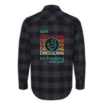 Quit Drooling It's Freaking Me Out Flannel Shirt | Artistshot