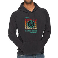 Quit Drooling It's Freaking Me Out Vintage Hoodie | Artistshot