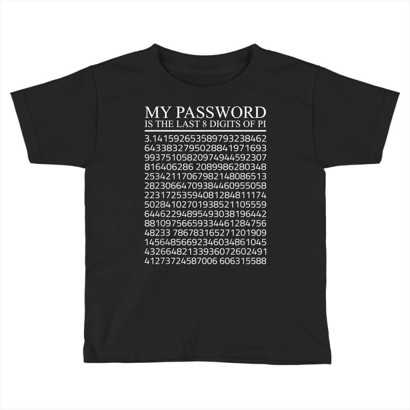 Math My Password Is The Last 8 Digits Of Pi 3,14 Pi T Shirt Toddler T-shirt by shanesxk | Artistshot