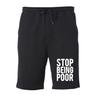 Stop Being Poor Fleece Short | Artistshot