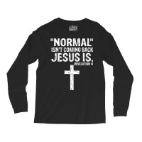 Normal Isn't Coming Back But Jesus Is Revelation 14 Costume T Shirt Long Sleeve Shirts | Artistshot