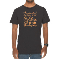 Vaccinated And Ready To Talk Politics At Thanksgiving Vintage T-shirt | Artistshot