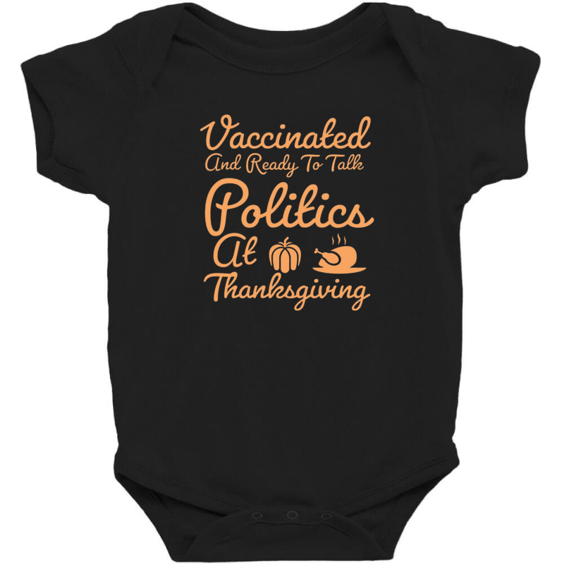 Vaccinated And Ready To Talk Politics At Thanksgiving Baby Bodysuit by salma55 | Artistshot