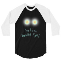 Limited Edition You Have Beautiful Eyes! 3/4 Sleeve Shirt | Artistshot