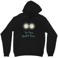 Limited Edition You Have Beautiful Eyes! Unisex Hoodie | Artistshot