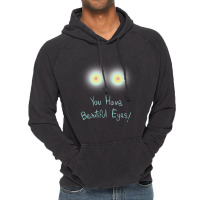 Limited Edition You Have Beautiful Eyes! Vintage Hoodie | Artistshot