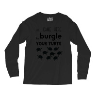 Hot Trend Your Turts Long Sleeve Shirts | Artistshot