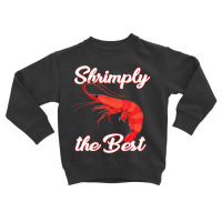 Shrimp Saying Seafood Lover Toddler Sweatshirt | Artistshot