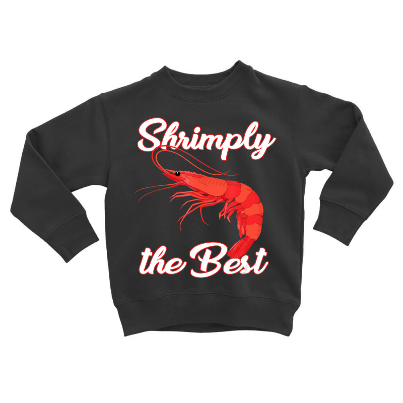 Shrimp Saying Seafood Lover Toddler Sweatshirt | Artistshot