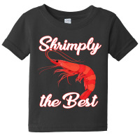 Shrimp Saying Seafood Lover Baby Tee | Artistshot