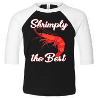 Shrimp Saying Seafood Lover Toddler 3/4 Sleeve Tee | Artistshot