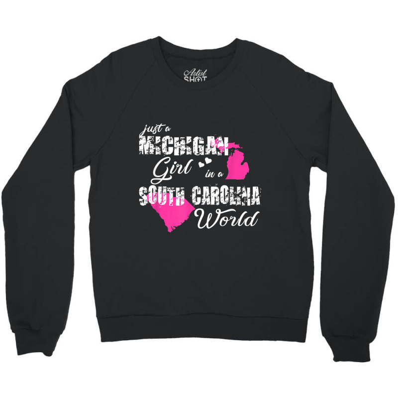 Michigan Shirts Just A Michigan Girl In A South Carolina Crewneck Sweatshirt | Artistshot