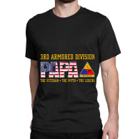 3rd Armored Division Papa The Veteran The Legend Classic T-shirt | Artistshot