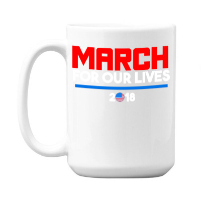 For Our Lives 2018 T Shirts 15 Oz Coffee Mug Designed By Warning