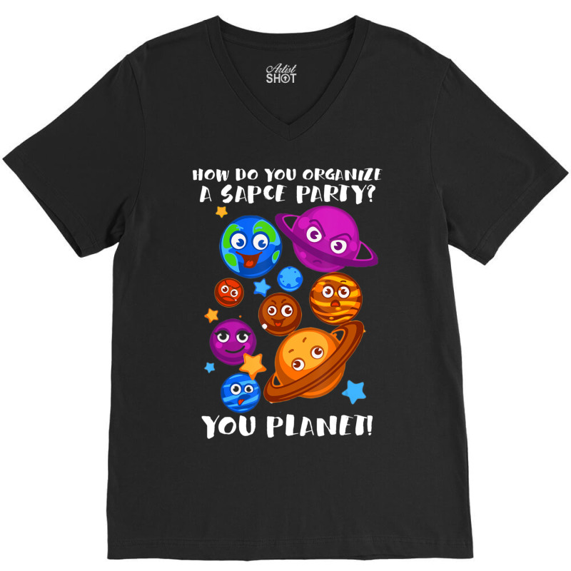 Trending Space Party You Planet Astrology Science V-Neck Tee by michaelyounger19 | Artistshot